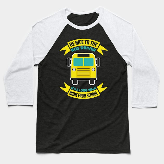 Be nice to the bus driver - School bus driver gift graphic Baseball T-Shirt by theodoros20